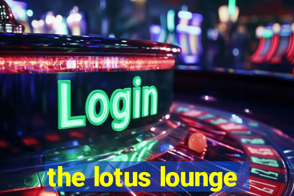 the lotus lounge